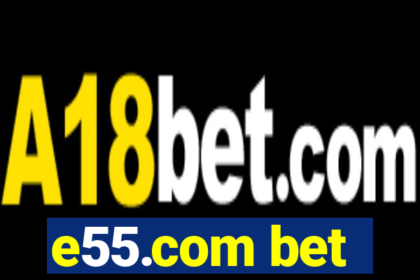 e55.com bet